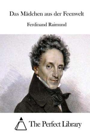 Das Madchen Aus Der Feenwelt de Ferdinand Raimund