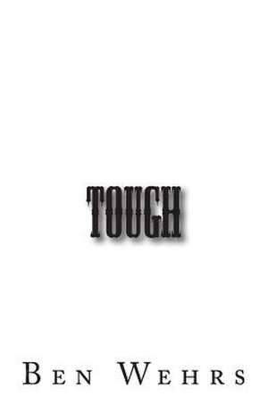 Tough de Ben Wehrs