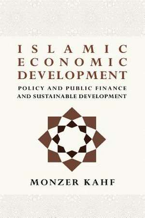 Islamic Economic Development, Plicy & Public Finance & Sustainable Development de Dr Monzer Kahf