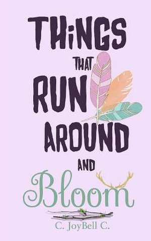 Things That Run Around and Bloom de C. Joybell C