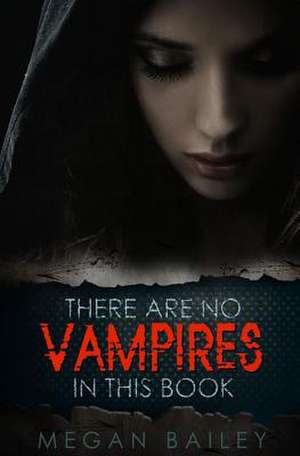 There Are No Vampires in This Book de Megan Bailey