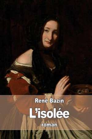 L'Isolee de Rene Bazin