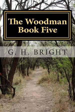 The Woodman Book Five de G. H. Bright