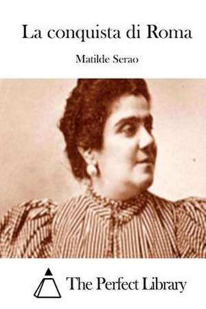 La Conquista Di Roma de Matilde Serao