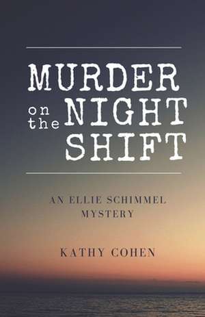 Murder on the Night Shift de Kathy Cohen