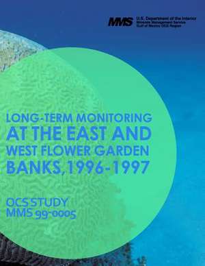 Long-Term Monitoring at the East and West Flower Garden Banks, 1996-1997 de U S Dept of Agriculture