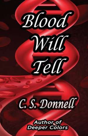 Blood Will Tell de C. S. Donnell