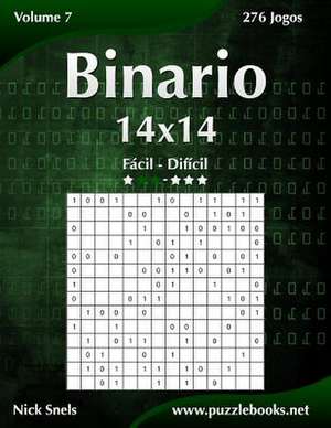 Binario 14x14 - Facil Ao Dificil - Volume 7 - 276 Jogos de Nick Snels