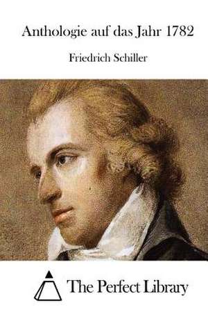 Anthologie Auf Das Jahr 1782 de Friedrich Schiller