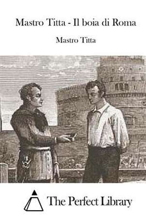 Mastro Titta - Il Boia Di Roma de Mastro Titta