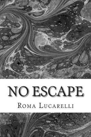 No Escape de Roma Lucarelli