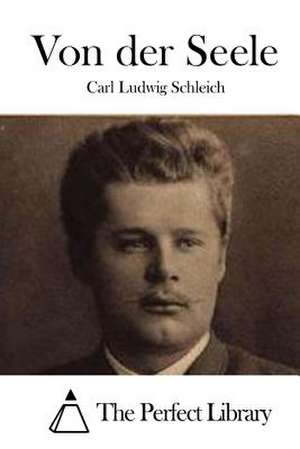 Von Der Seele de Carl Ludwig Schleich