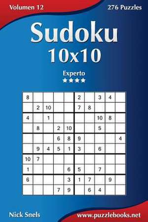 Sudoku 10x10 - Experto - Volumen 12 - 276 Puzzles de Nick Snels