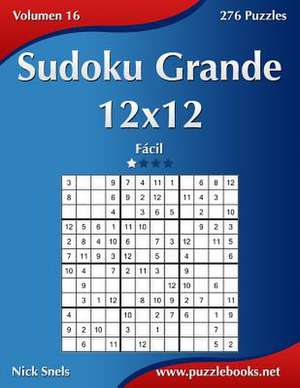 Sudoku Grande 12x12 - Facil - Volumen 16 - 276 Puzzles de Nick Snels