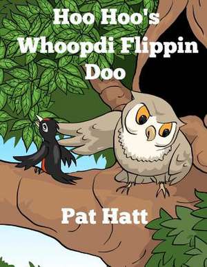 Hoo Hoo's Whoopdi Flippin Doo de Pat Hatt