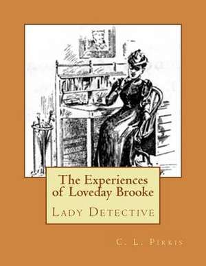 The Experiences of Loveday Brooke de C. L. Pirkis