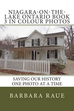 Niagara-On-The-Lake Ontario Book 3 in Colour Photos de Mrs Barbara Raue