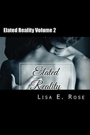 Elated Reality de Lisa E. Rose