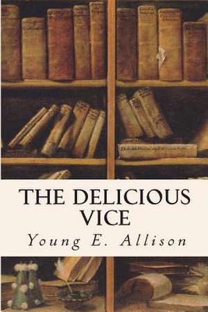 The Delicious Vice de Young E. Allison