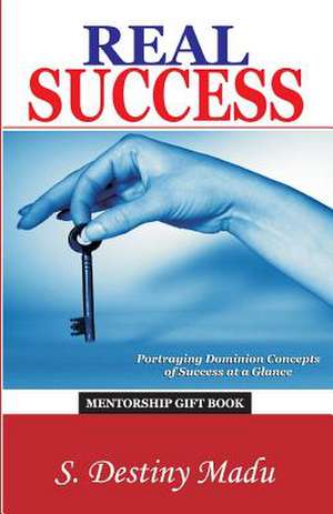 Real Success de Dr Destiny S. Madu