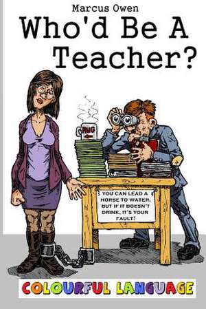 Who'd Be a Teacher? 2 de Marcus Owen