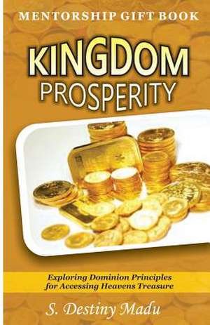 Kingdom Prosperity de Dr Destiny S. Madu