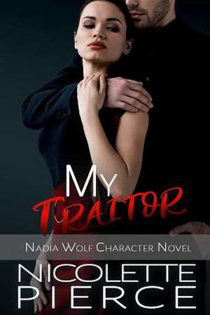 My Traitor de Nicolette Pierce