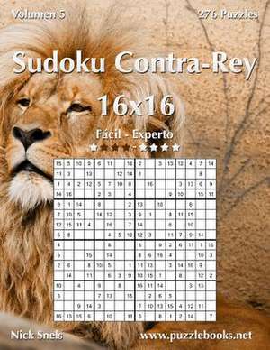 Sudoku Contra-Rey 16x16 - de Facil a Experto - Volumen 5 - 276 Puzzles de Nick Snels