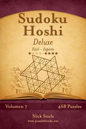 Sudoku Hoshi Deluxe - de Facil a Experto - Volumen 7 - 468 Puzzles de Nick Snels