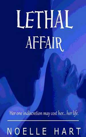 Lethal Affair de Noelle Hart