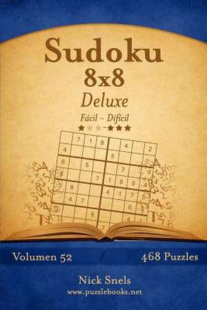 Sudoku 8x8 Deluxe - de Facil a Dificil - Volumen 52 - 468 Puzzles