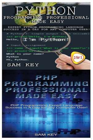 Python Programming Professional Made Easy & PHP Programming Professional Made Easy de Sam Key