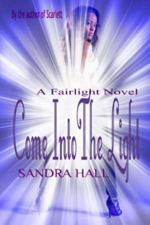 Come Into the Light de Sandra Hall