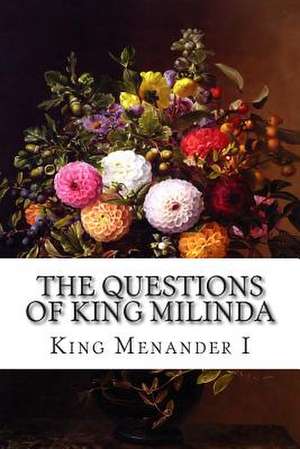 The Questions of King Milinda de Sage Nagasena