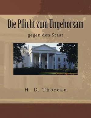 Die Pflicht Zum Ungehorsam de H. D. Thoreau