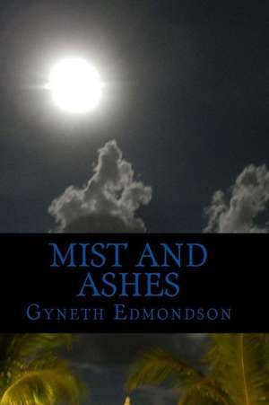 Mist and Ashes de Gyneth Ann Edmondson