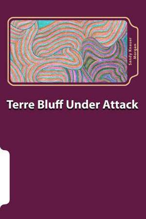 Terre Bluff Under Attack de Sandy Knauer Morgan