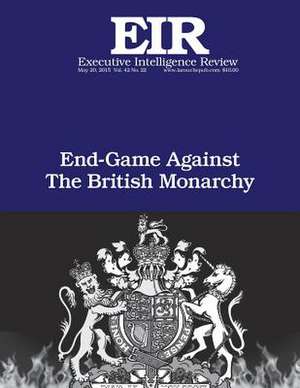 End Game Against the British Monarchy de Lyndon H. Larouche Jr