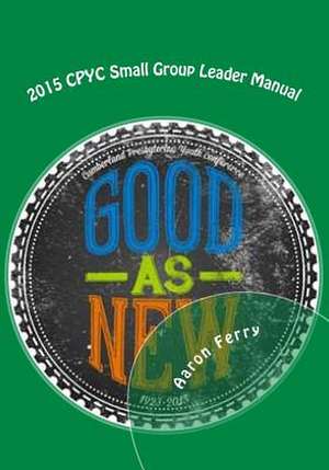 2015 Cpyc Small Group Leader Manual de Rev Aaron Ferry