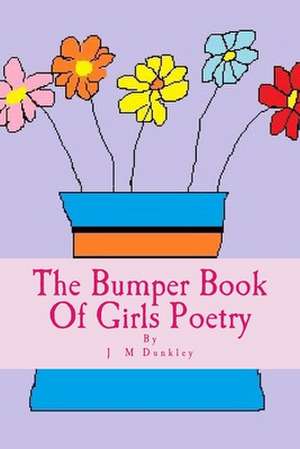 The Bumper Book of Girls Poetry de J. M. Dunkley