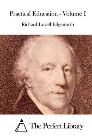 Practical Education - Volume I de Richard Lovell Edgeworth