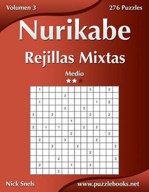 Nurikabe Rejillas Mixtas - Medio - Volumen 3 - 276 Puzzles de Nick Snels