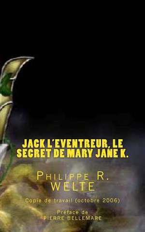 Jack L'Eventreur, Le Secret de Mary Jane K. de MR Philippe R. Welte