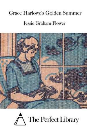 Grace Harlowe's Golden Summer de Jessie Graham Flower