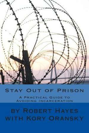 Stay Out of Prison de Robert L. Hayes Jr