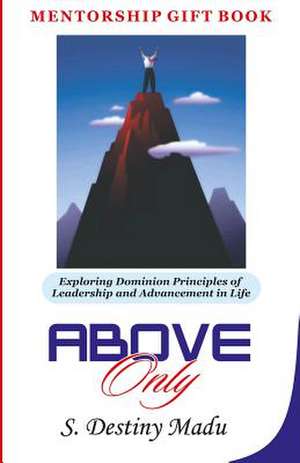 Above Only de Dr Destiny S. Madu