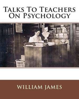 Talks to Teachers on Psychology de MR William James