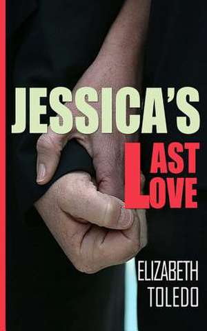 Jessica's Last Love de Elizabeth Toledo