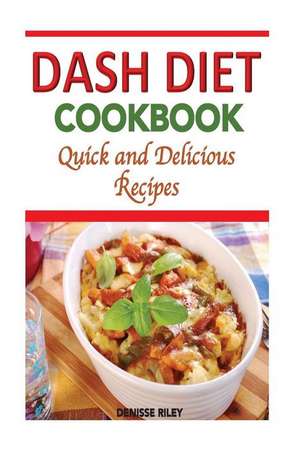 Dash Diet Cookbook de Denisse Riley