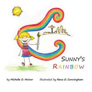 Sunny's Rainbow de Michelle O. McIvor